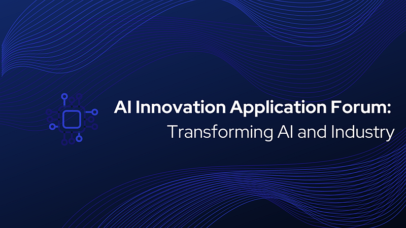 AI Innovation Application Forum: Transforming AI and Industry